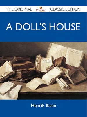 cover image of A Doll's House - The Original Classic Edition